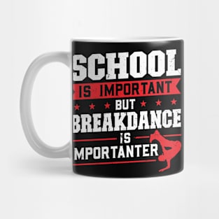 School is important but breakdance is importanter Mug